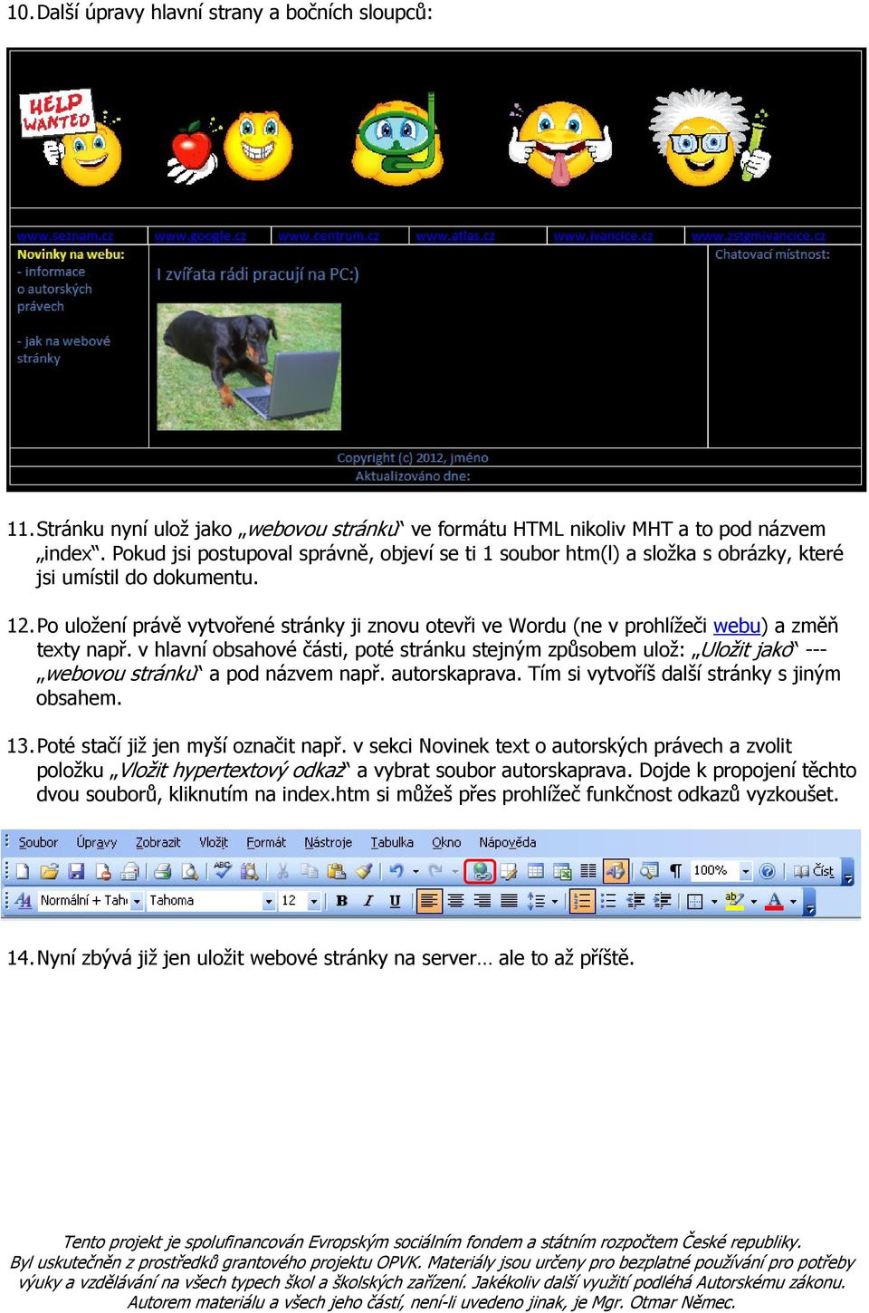 Po uložení právě vytvořené stránky ji znovu otevři ve Wordu (ne v prohlížeči webu) a změň texty např.