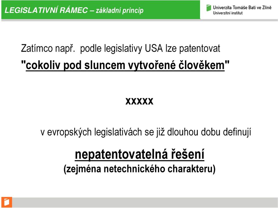 vytvořené člověkem" xxxxx v evropských legislativách se již