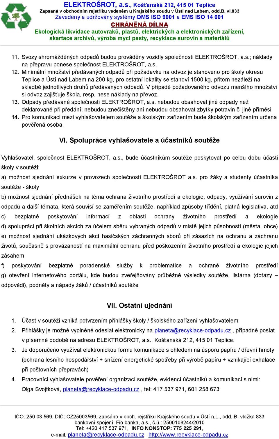 jednotlivých druhů předávaných odpadů. V případě požadovaného odvozu menšího množst