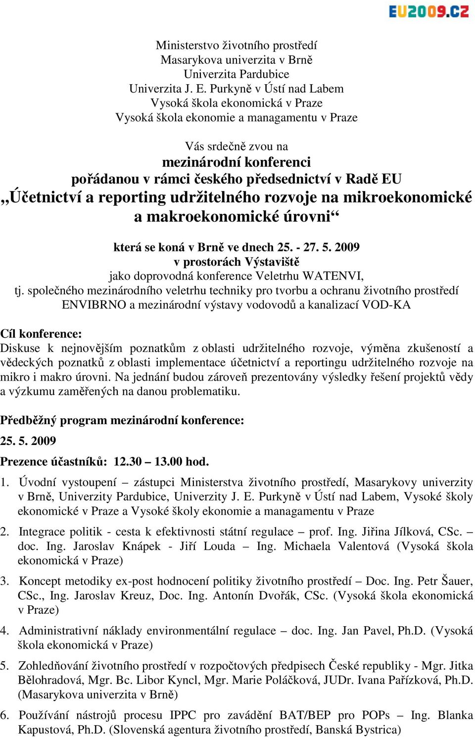 Účetnictví a reporting udržitelného rozvoje na mikroekonomické a makroekonomické úrovni která se koná v Brně ve dnech 25. - 27. 5.