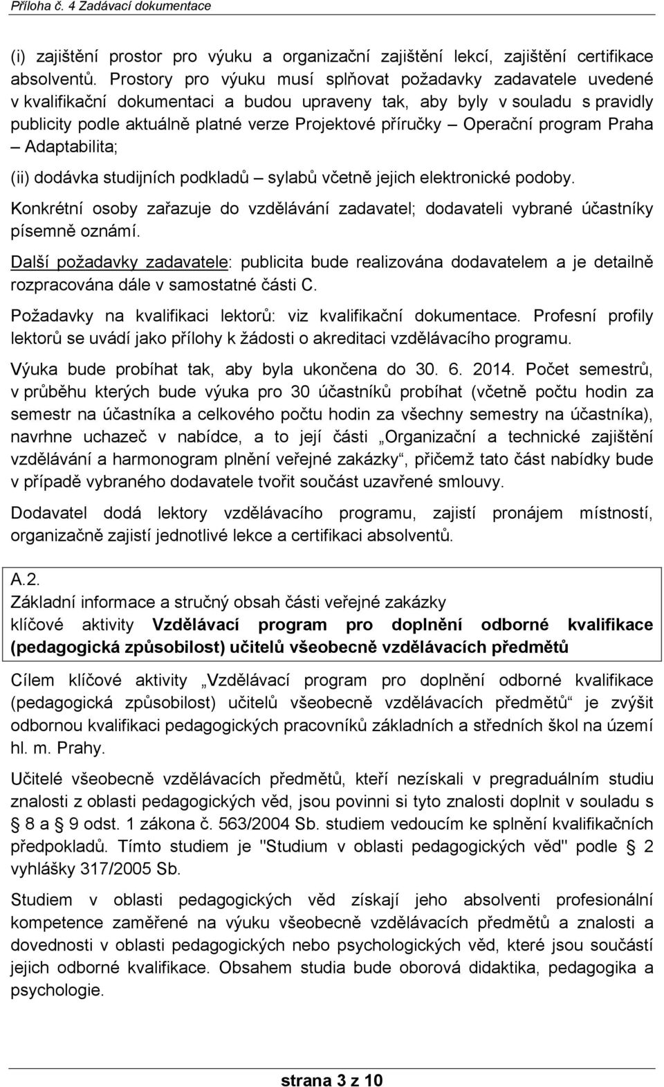 Operační program Praha Adaptabilita; (ii) dodávka studijních podkladů sylabů včetně jejich elektronické podoby.