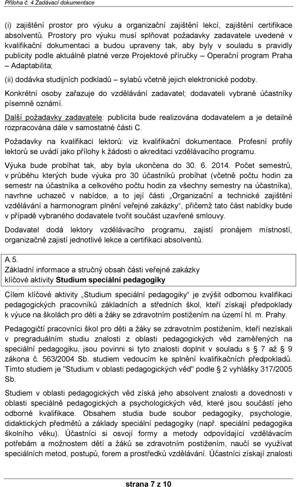 Operační program Praha Adaptabilita; (ii) dodávka studijních podkladů sylabů včetně jejich elektronické podoby.