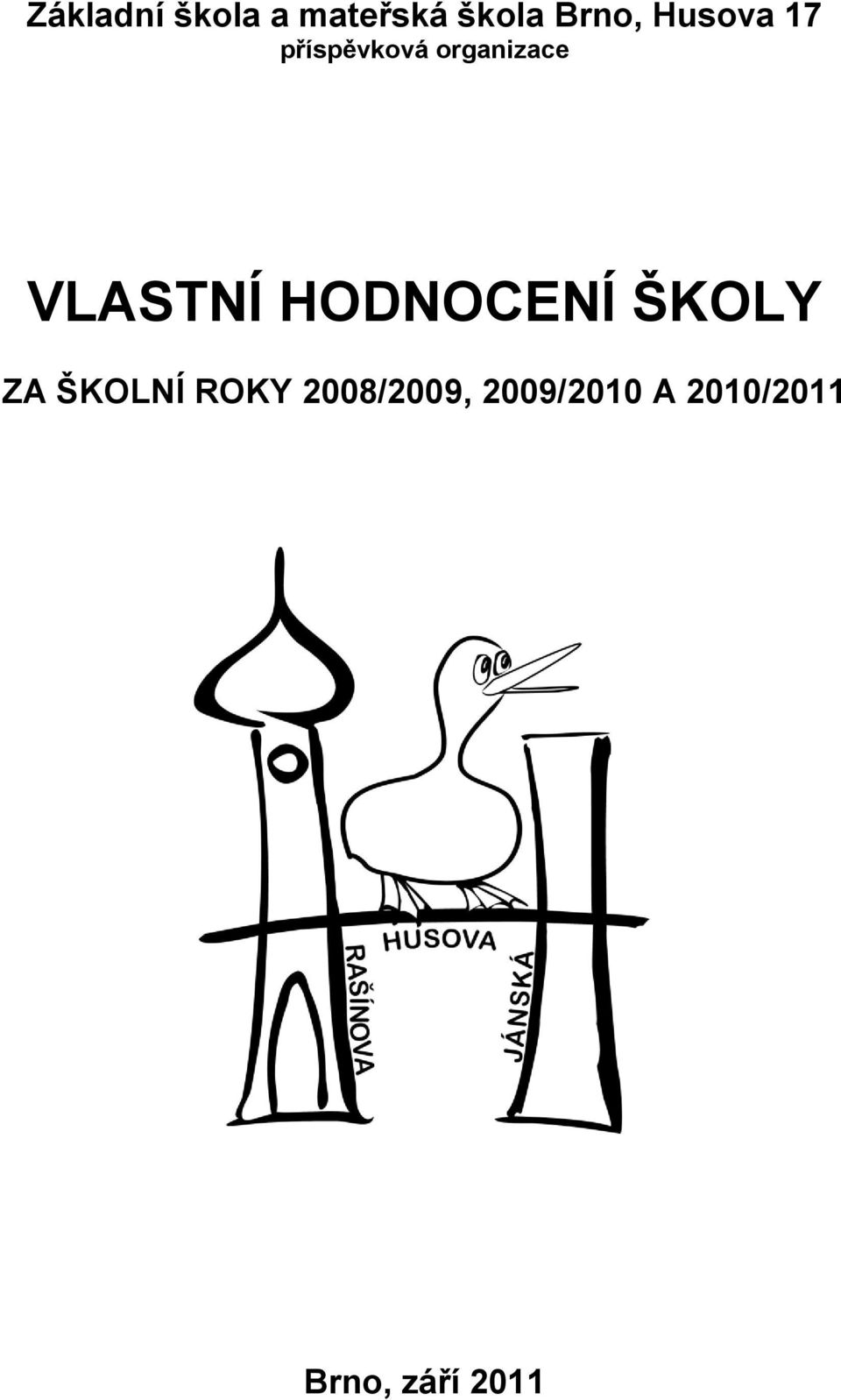 VLASTNÍ HODNOCENÍ ŠKOLY ZA ŠKOLNÍ ROKY