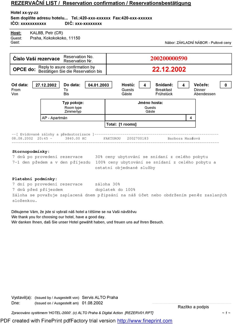 Číslo Vaší rezervace Reservation Nr. Reply to asure confirmation by OPCE do: Bestätigen Sie die Reservation bis 200200000590 22.12.2002 Od data: From Von 27.12.2002 Do data: 04.01.