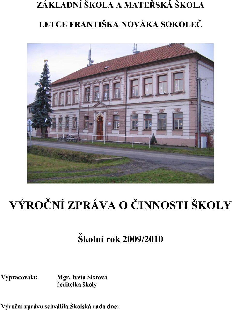 Školní rok 2009/2010 Vypracovala: Mgr.