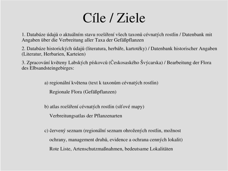 Zpracování květeny Labských pískovců (Českosaského Švýcarska) / Bearbeitung der Flora des Elbsandsteingebirges: a) regionální květena (text k taxonům cévnatých rostlin) Regionale Flora