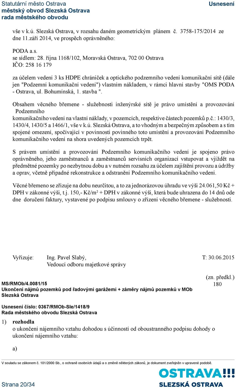 nákladem, v rámci hlavní stavby "OMS PODA - Ostrava, ul. Bohumínská, 1. stavba ".