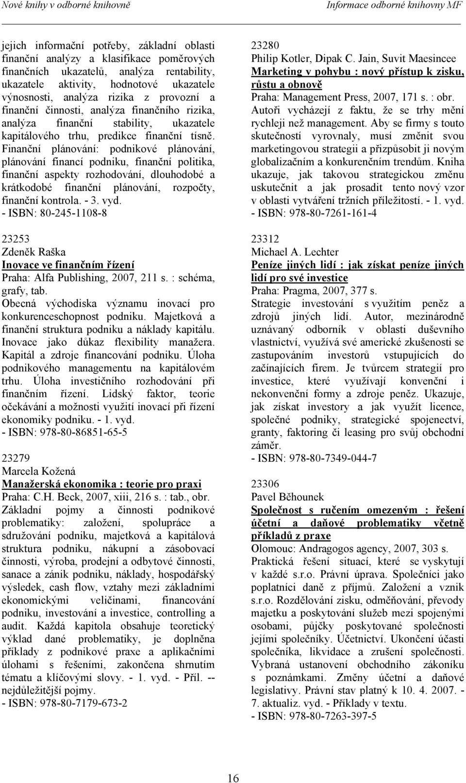 Finanční plánování: podnikové plánování, plánování financí podniku, finanční politika, finanční aspekty rozhodování, dlouhodobé a krátkodobé finanční plánování, rozpočty, finanční kontrola. - 3. vyd.