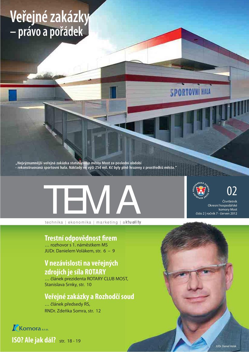 TEMA 02 Čtvrtletník Okresní hospodářské komory Most číslo 2 ročník 7 - červen 2012 technika ekonomika marketing aktuality Trestní odpovědnost firem rozhovor s 1.