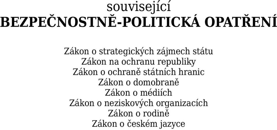 o ochraně státních hranic Zákon o domobraně Zákon o médiích