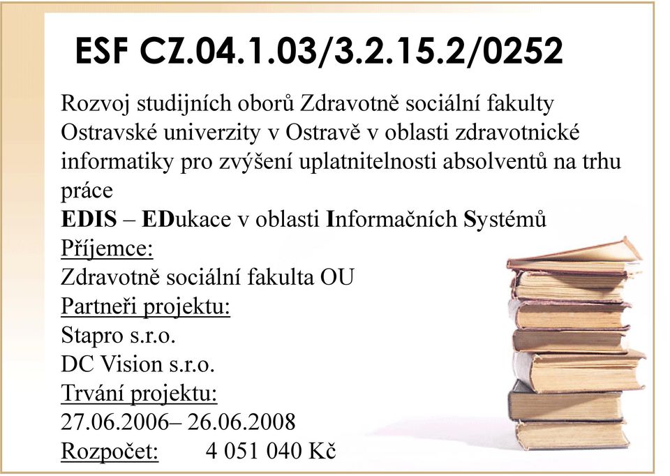 zdravotnické informatiky pro zvýšení uplatnitelnosti absolventů na trhu práce EDIS EDukace v