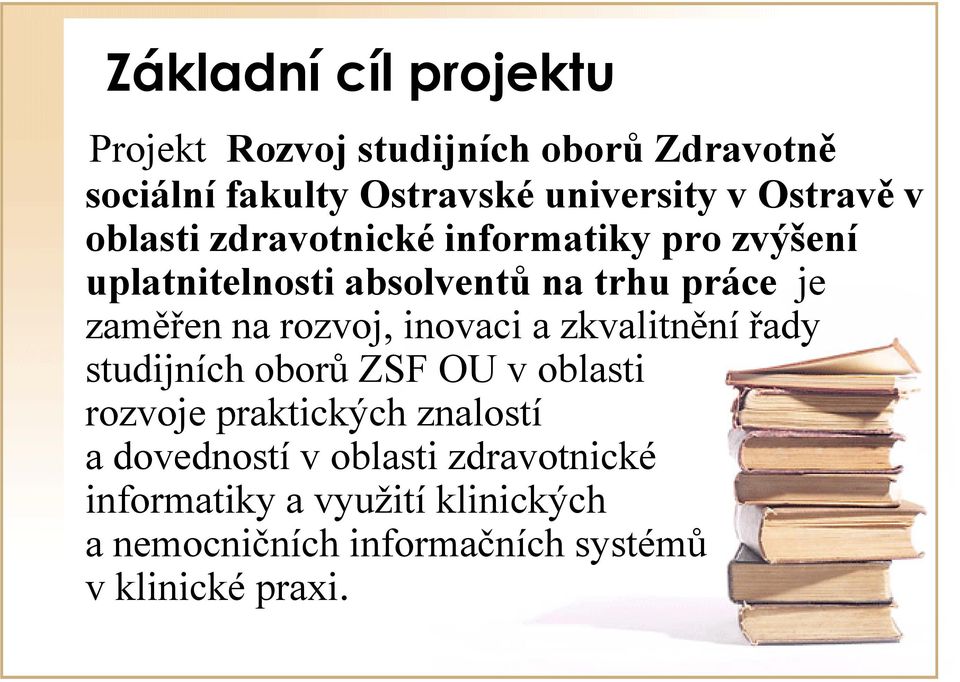 inovaci a zkvalitnění řady y studijních oborů ZSF OU v oblasti rozvoje praktických znalostí a dovedností v