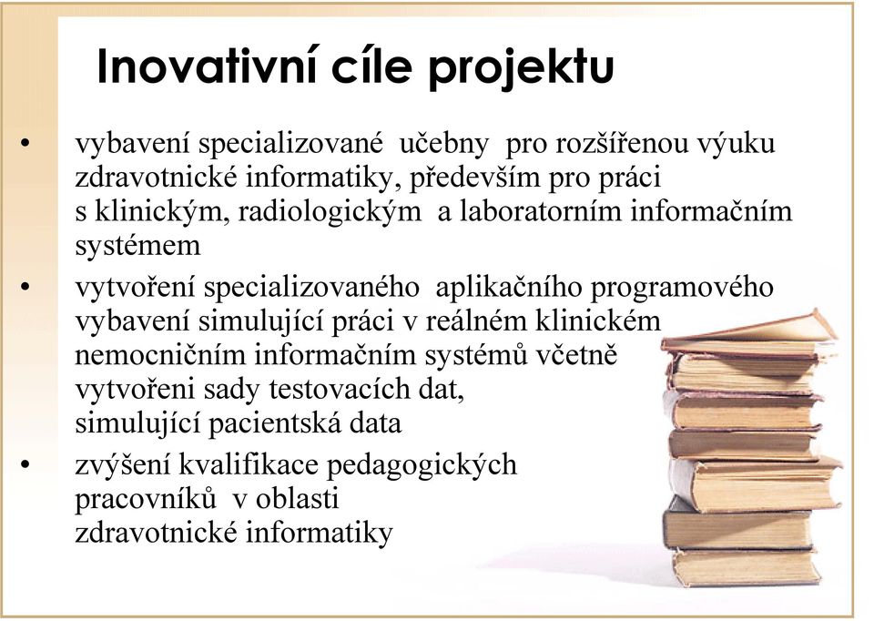 programového vybavení simulující ípráci vreálném klinickém i ké nemocničním informačním systémů včetně vytvořeni sady