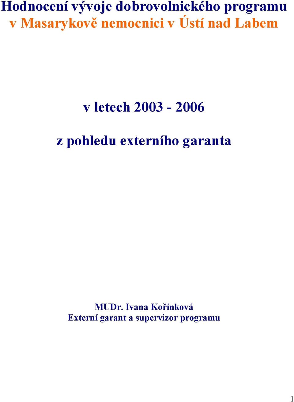 2003-2006 z pohledu externího garanta MUDr.