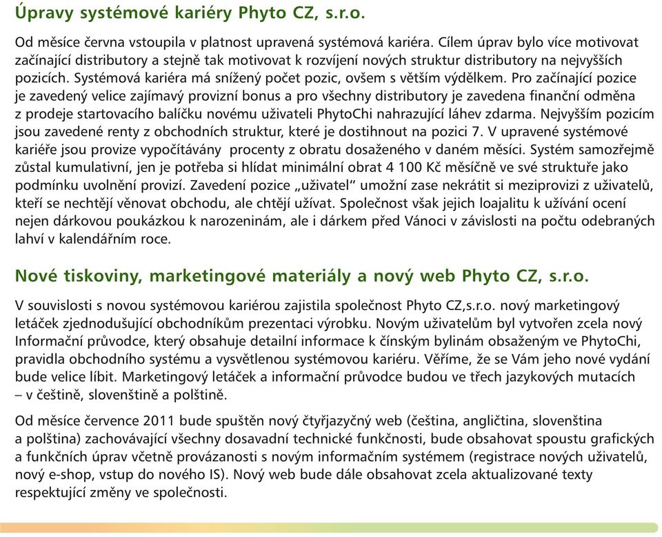 Systémová kariéra má snížený počet pozic, ovšem s větším výdělkem.