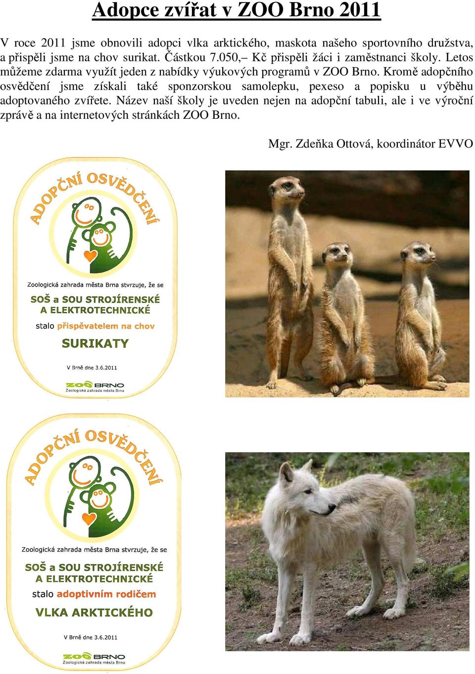 Letos můžeme zdarma využít jeden z nabídky výukových programů v ZOO Brno.