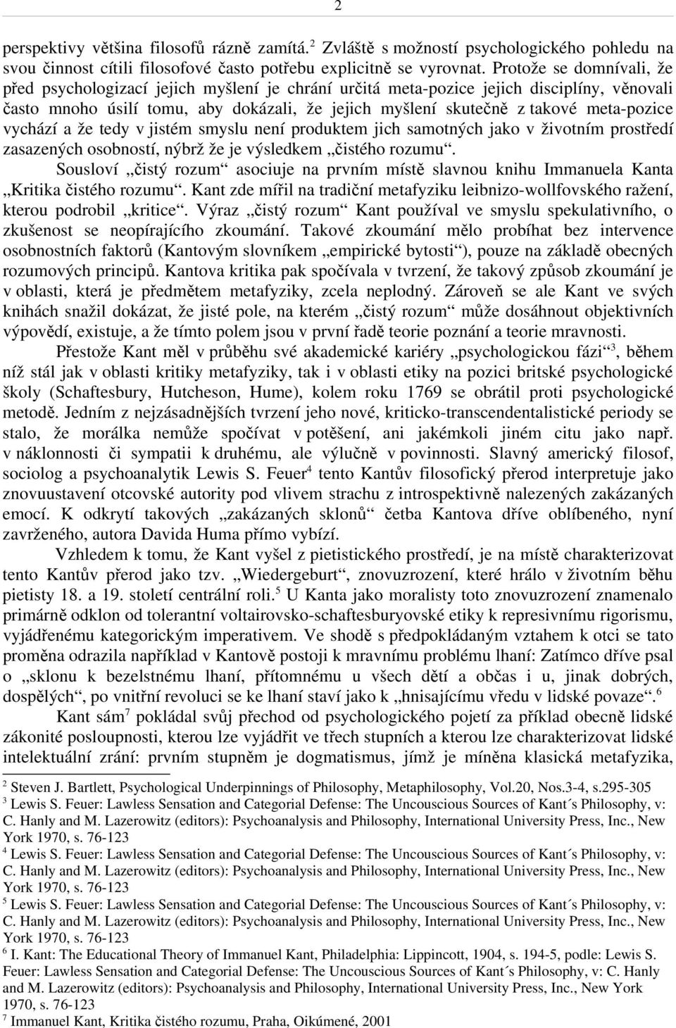 meta-pozice vychází a že tedy v jistém smyslu není produktem jich samotných jako v životním prostředí zasazených osobností, nýbrž že je výsledkem čistého rozumu.