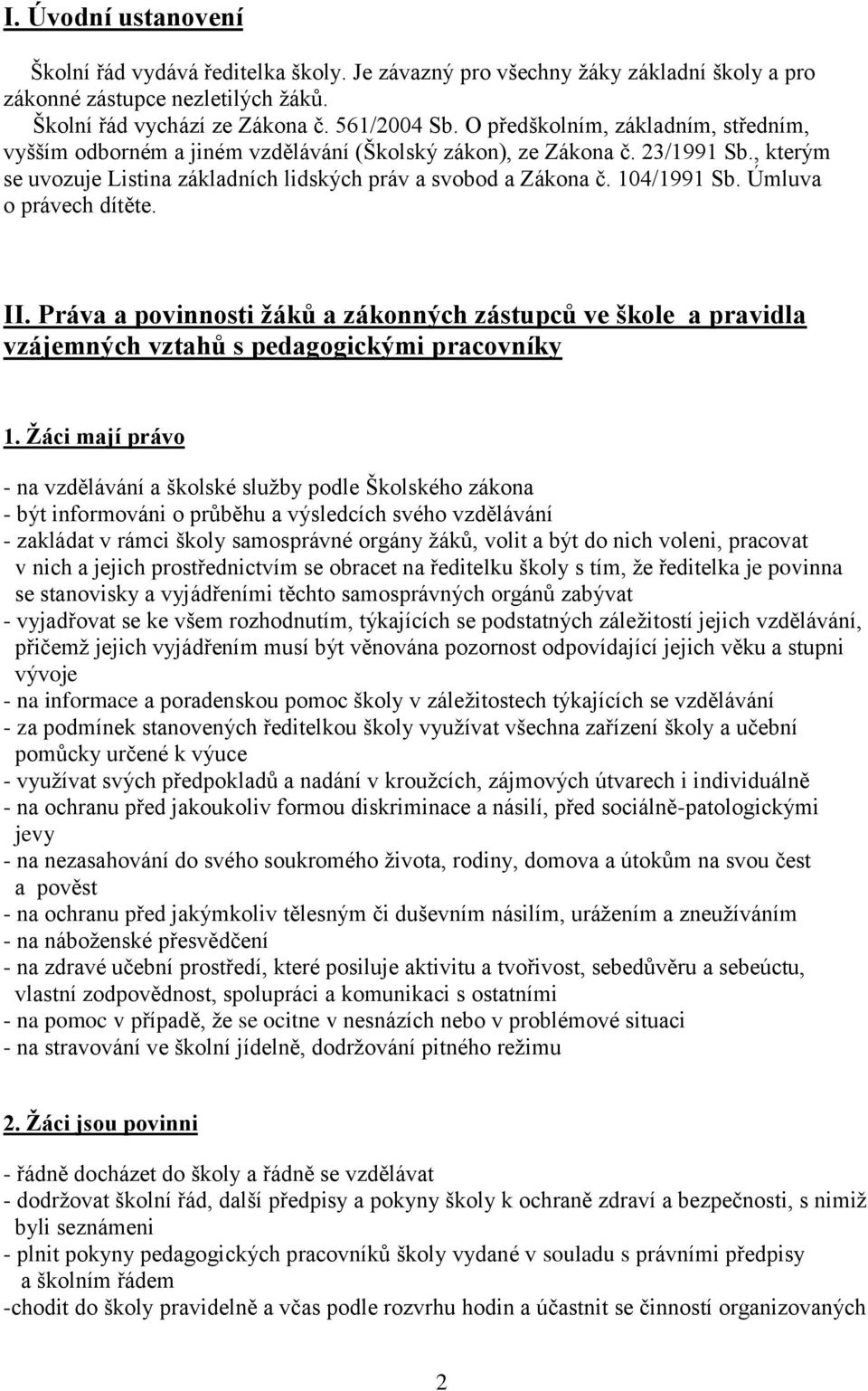 Úmluva o právech dítěte. II. Práva a povinnosti žáků a zákonných zástupců ve škole a pravidla vzájemných vztahů s pedagogickými pracovníky 1.