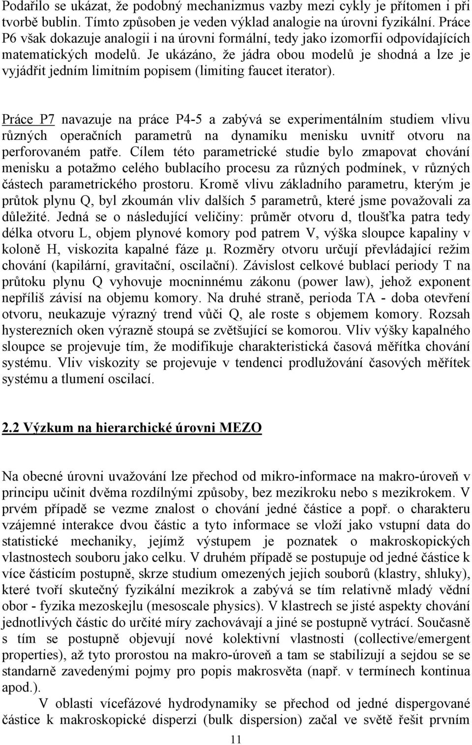 Je ukázáno, že jádra obou modelů je shodná a lze je vyjádřit jedním limitním popisem (limiting faucet iterator).