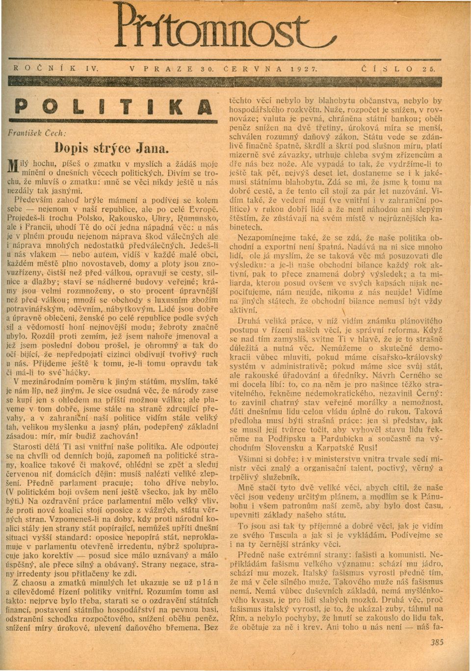 Predevším zahod brýle mámení a podívej se kolem sebe - nejenom v naší republice, ale po celé Evrope.