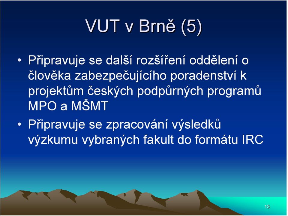 českých podpůrných programů MPO a MŠMT Připravuje se