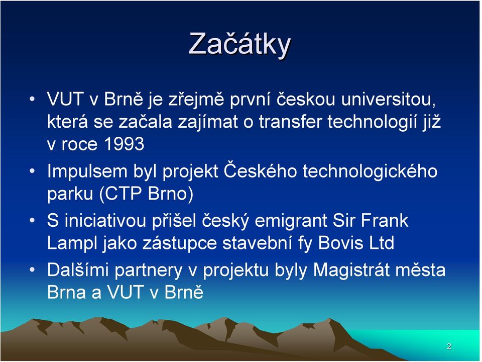 parku (CTP Brno) S iniciativou přišel český emigrant Sir Frank Lampl jako zástupce