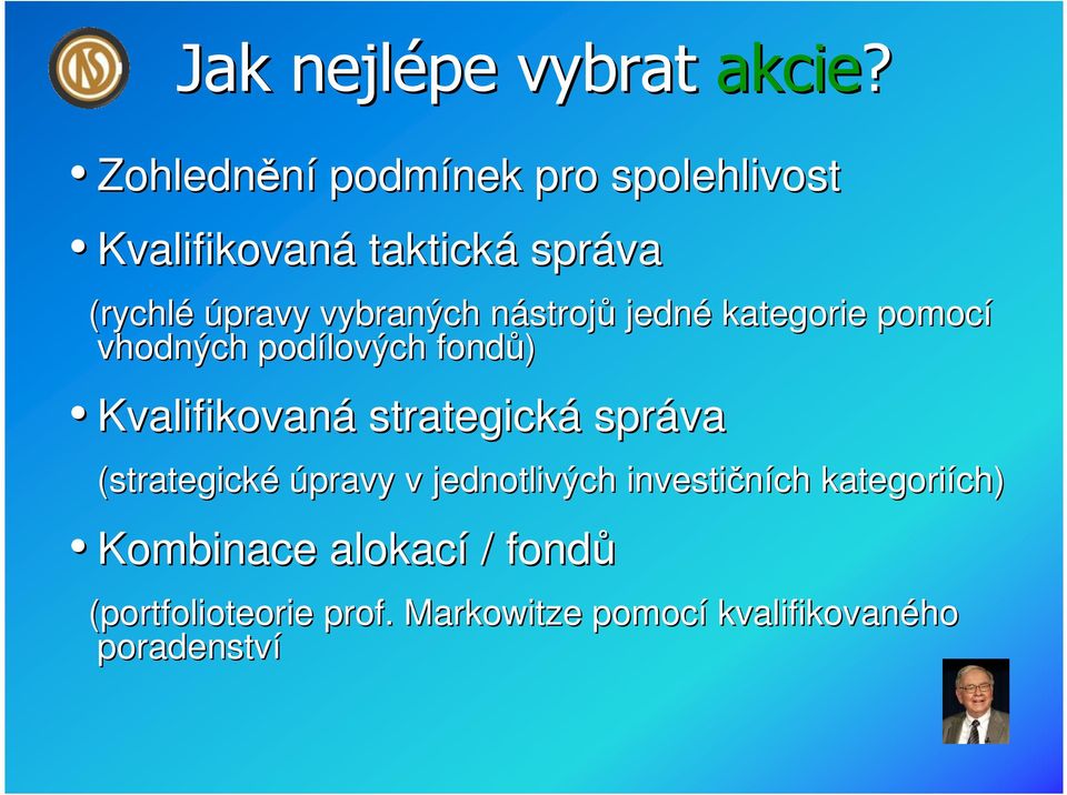 nástrojn strojů jedné kategorie pomocí vhodných podílových fondů) Kvalifikovaná strategická