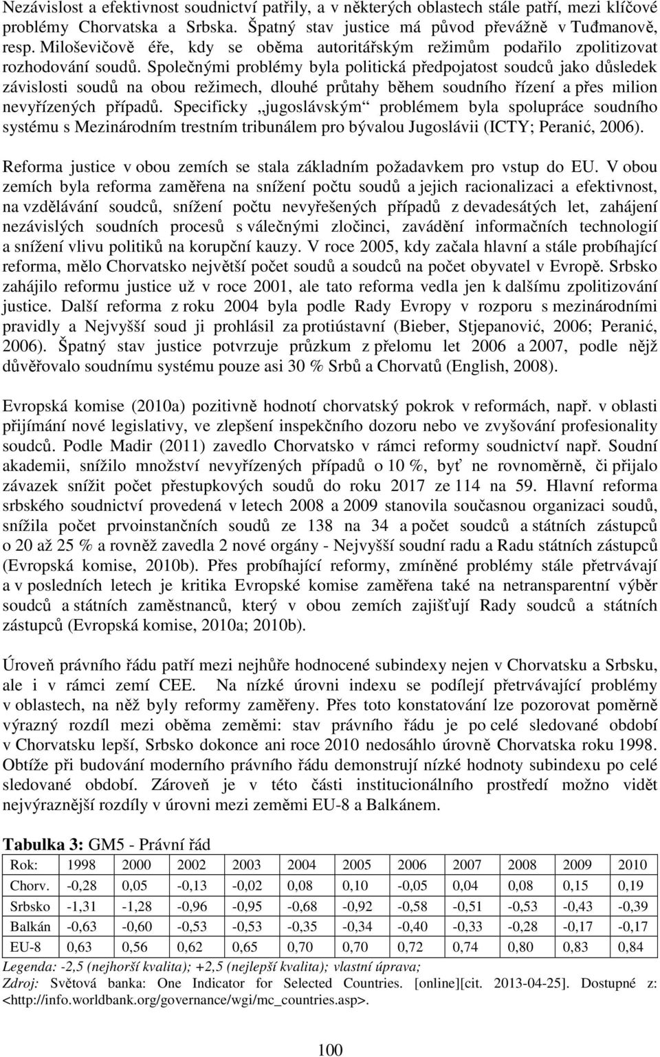 Společnými problémy byla politická předpojatost soudců jako důsledek závislosti soudů na obou režimech, dlouhé průtahy během soudního řízení a přes milion nevyřízených případů.