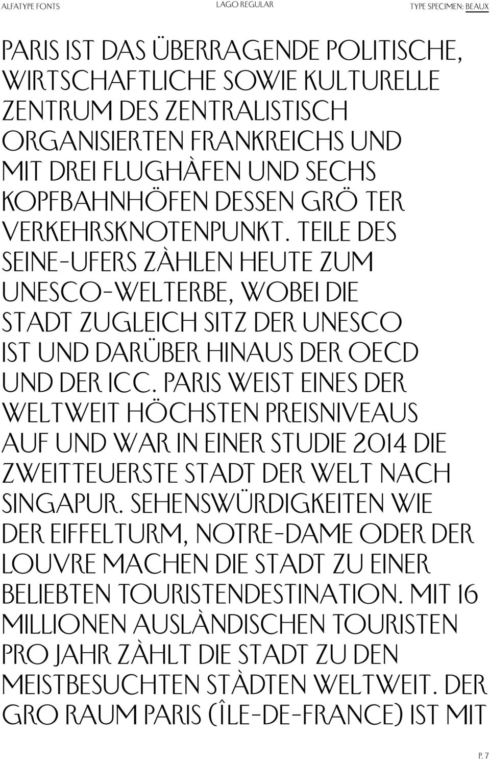 Paris weist eines der weltweit höchsten Preisniveaus auf und war in einer Studie 2014 die zweitteuerste Stadt der Welt nach Singapur.