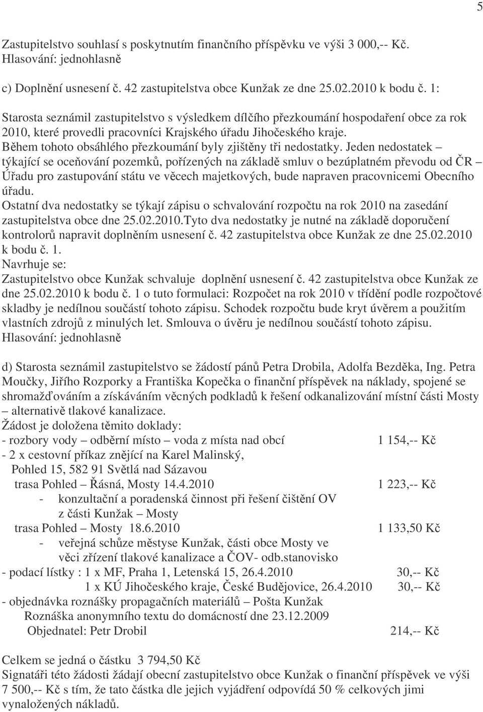 Během tohoto obsáhlého přezkoumání byly zjištěny tři nedostatky.