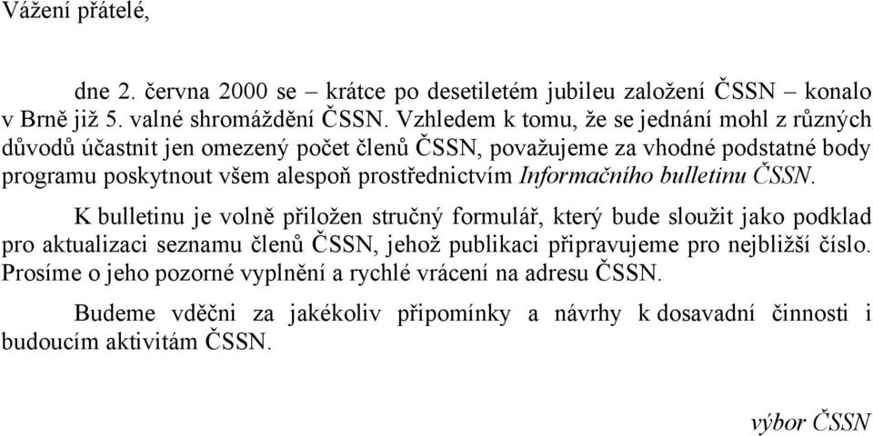 prostřednictvím Informačního bulletinu ČSSN.