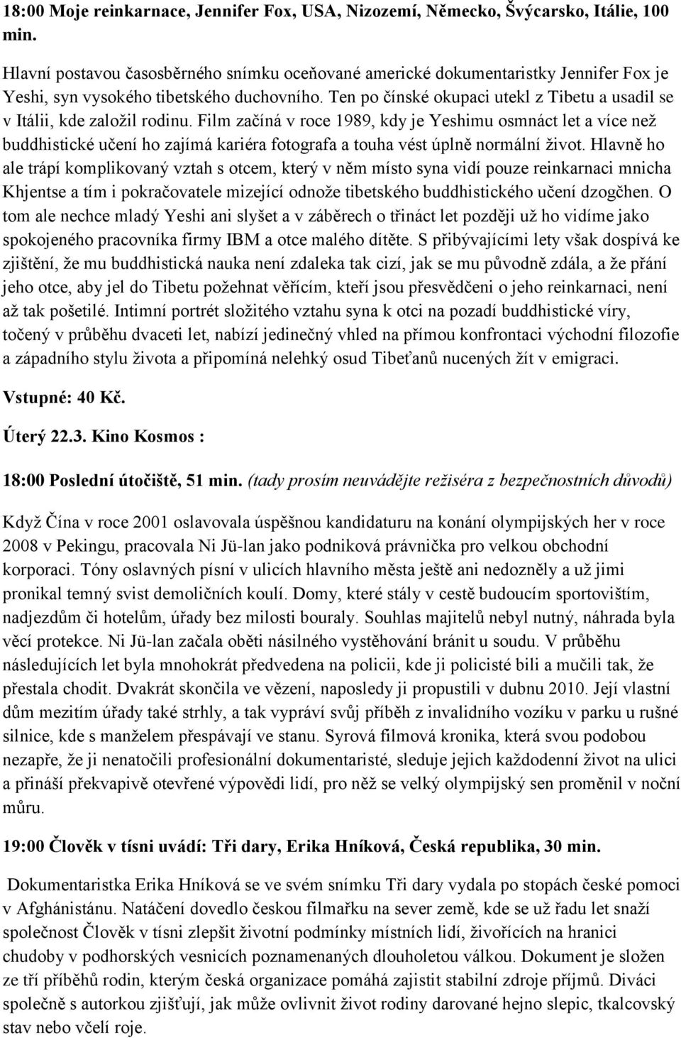 Ten po čínské okupaci utekl z Tibetu a usadil se v Itálii, kde zaloţil rodinu.