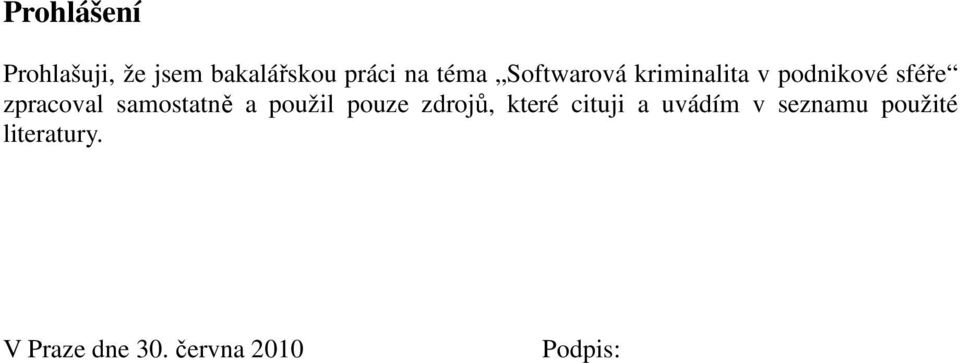 samostatně a použil pouze zdrojů, které cituji a uvádím v