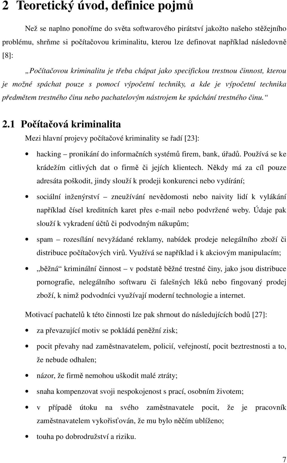 činu nebo pachatelovým nástrojem ke spáchání trestného činu. 2.