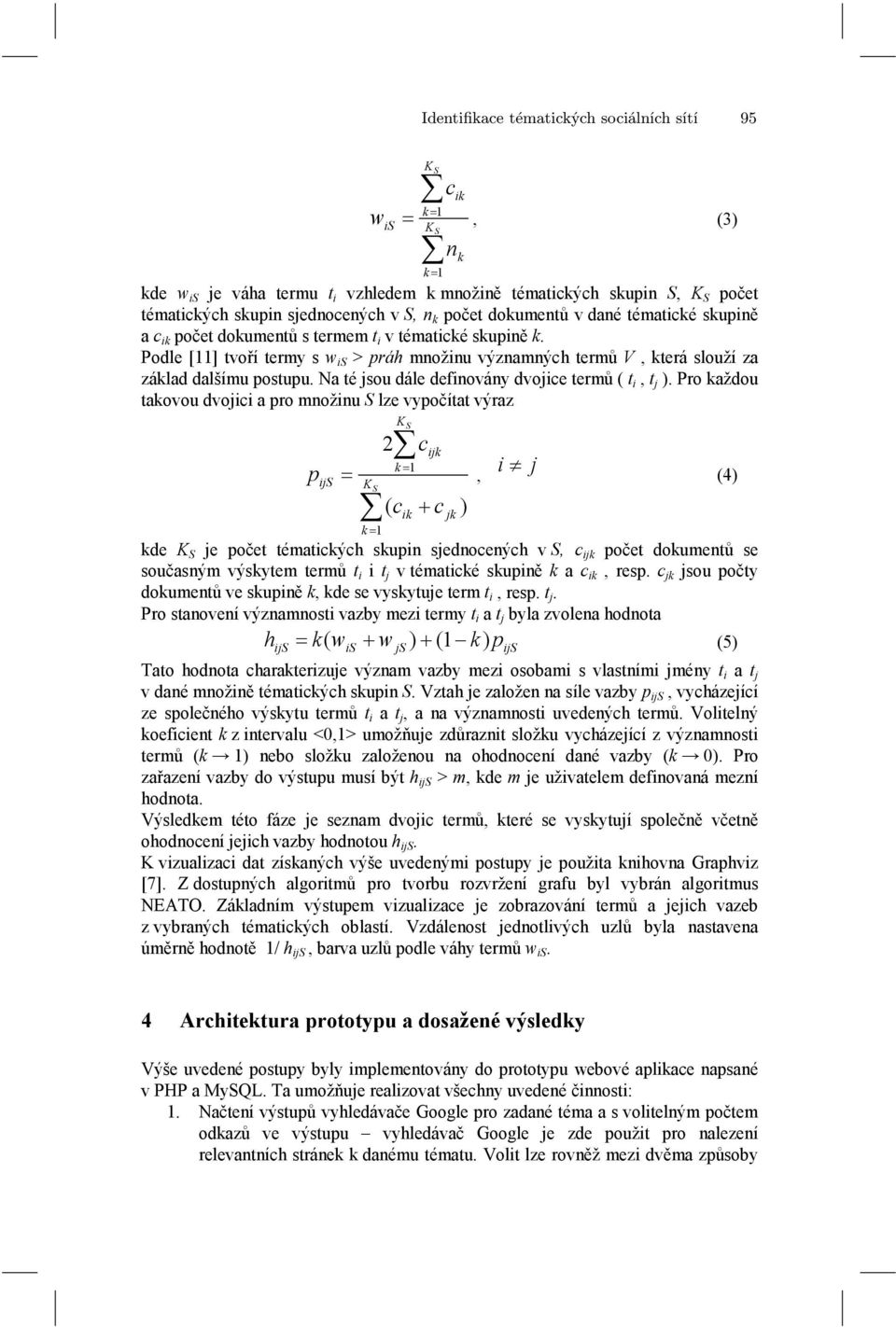 Na té jsou dále definovány dvojie termů ( t i, t j ).