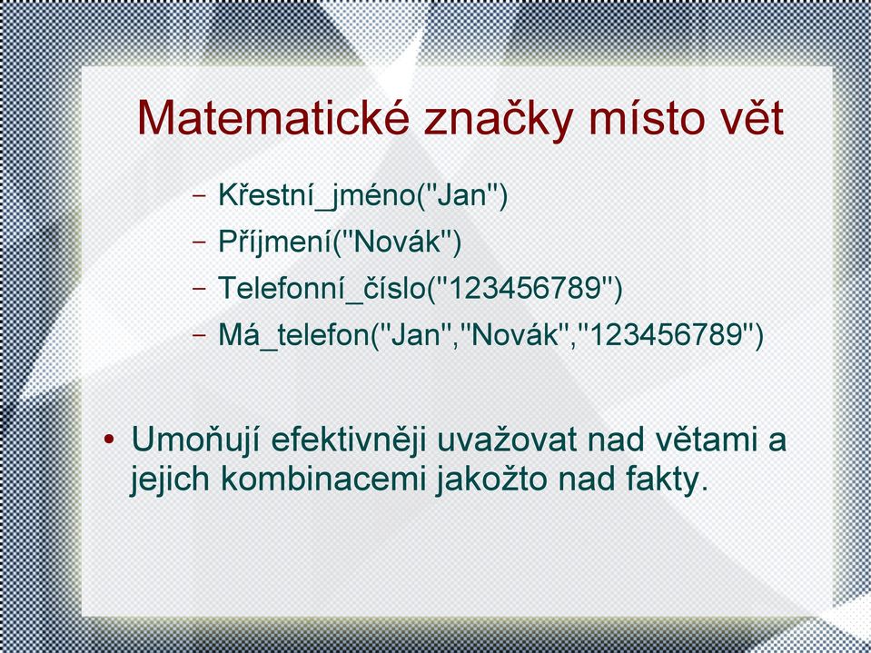 Má_telefon("Jan","Novák","123456789") Umoňují
