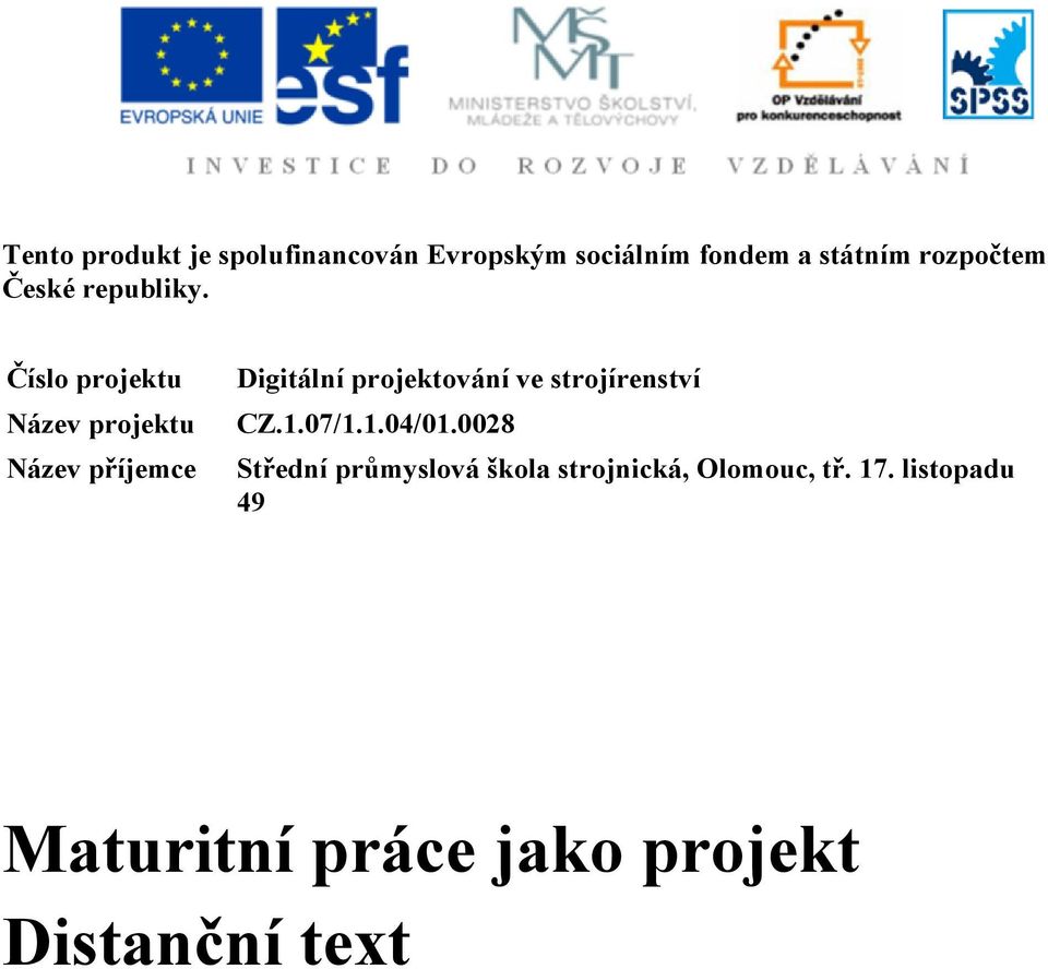 Číslo projektu Název projektu Název příjemce Digitální projektování ve