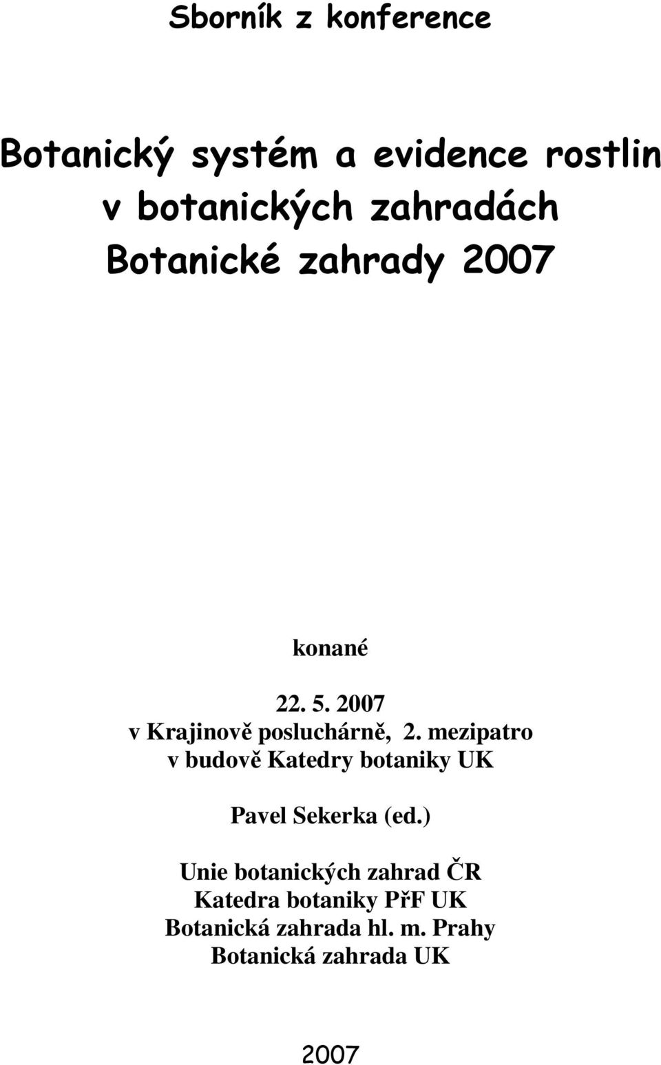 mezipatro v budově Katedry botaniky UK Pavel Sekerka (ed.