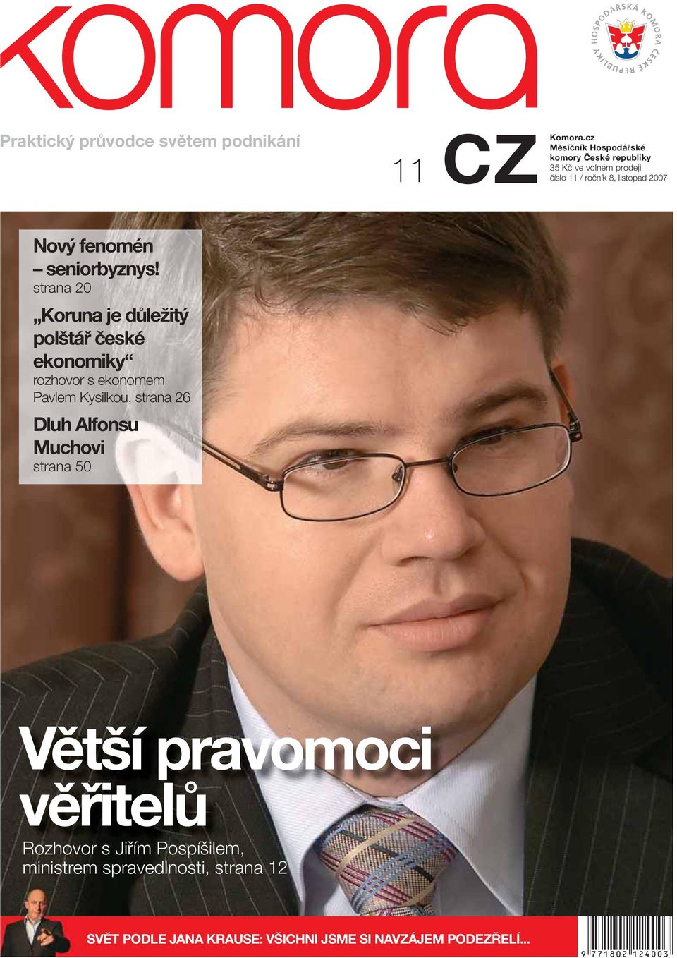 strana 20 Koruna je důležitý polštář české ekonomiky rozhovor s ekonomem Pavlem Kysilkou, strana 26 Dluh Alfonsu