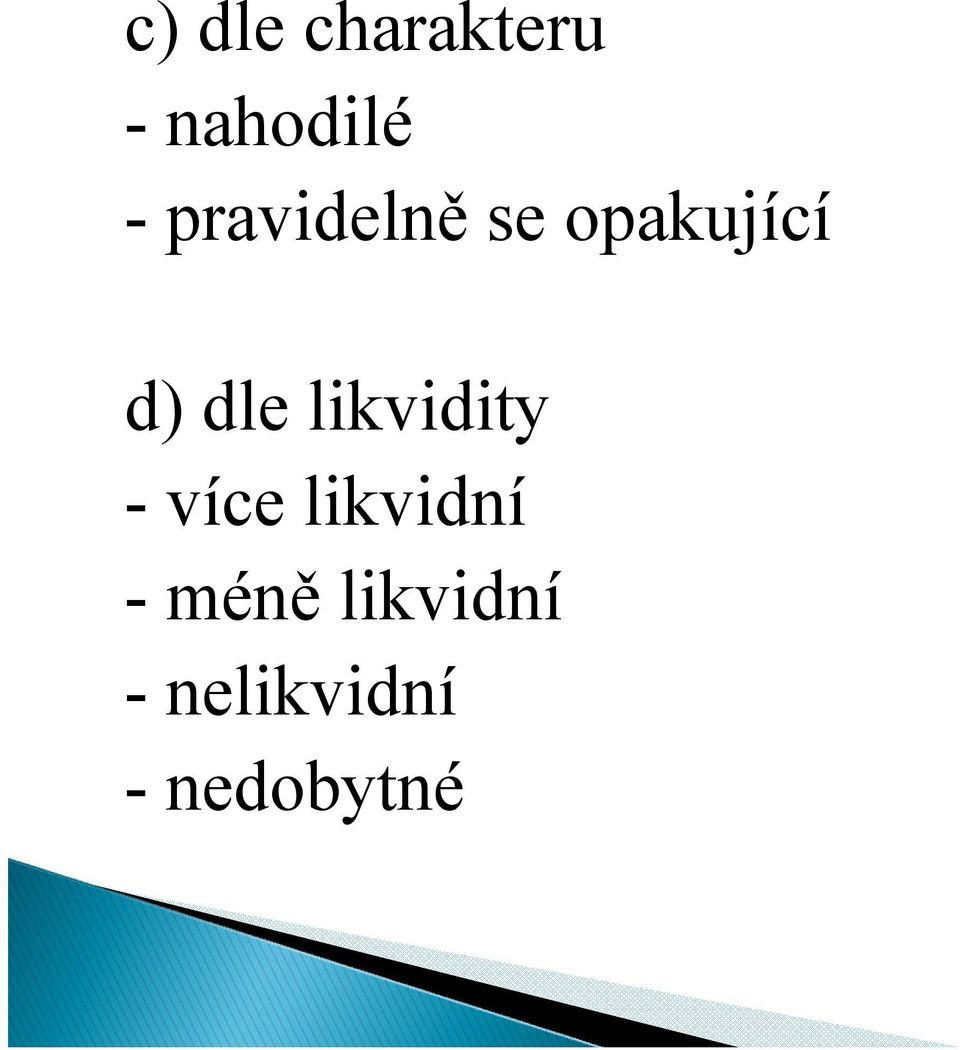 likvidity - více likvidní -