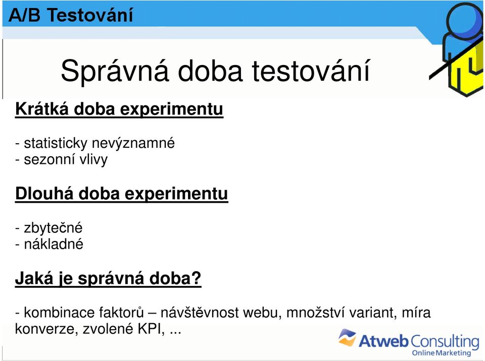 zbytečné - nákladné Jaká je správná doba?