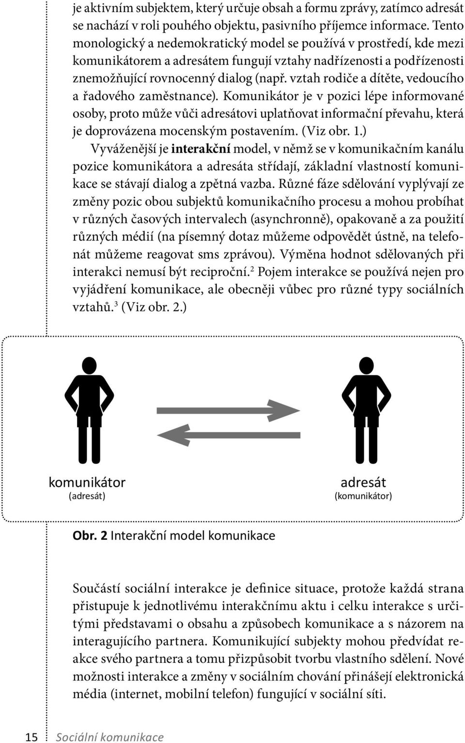 vztah rodiče a dítěte, vedoucího a řadového zaměstnance).