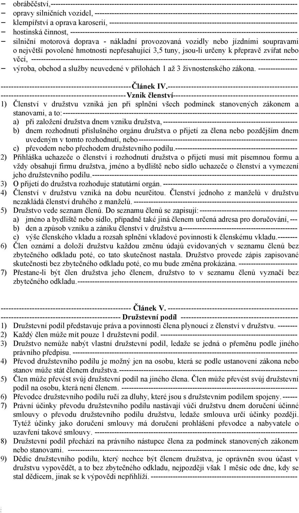 hostinská činnost, --------------------------------------------------------------------------------------------- silniční motorová doprava - nákladní provozovaná vozidly nebo jízdními soupravami o