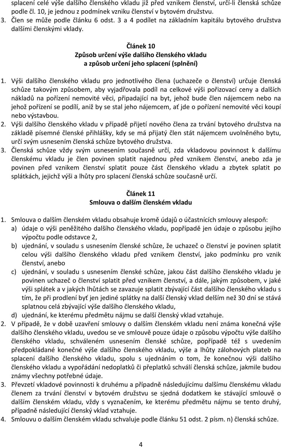 Článek 10 Způsob určení výše dalšího členského vkladu a způsob určení jeho splacení (splnění) 1.