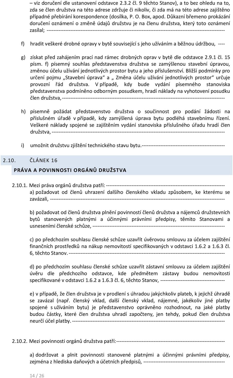 Důkazní břemeno prokázání doručení oznámení o změně údajů družstvu je na členu družstva, který toto oznámení zasílal;