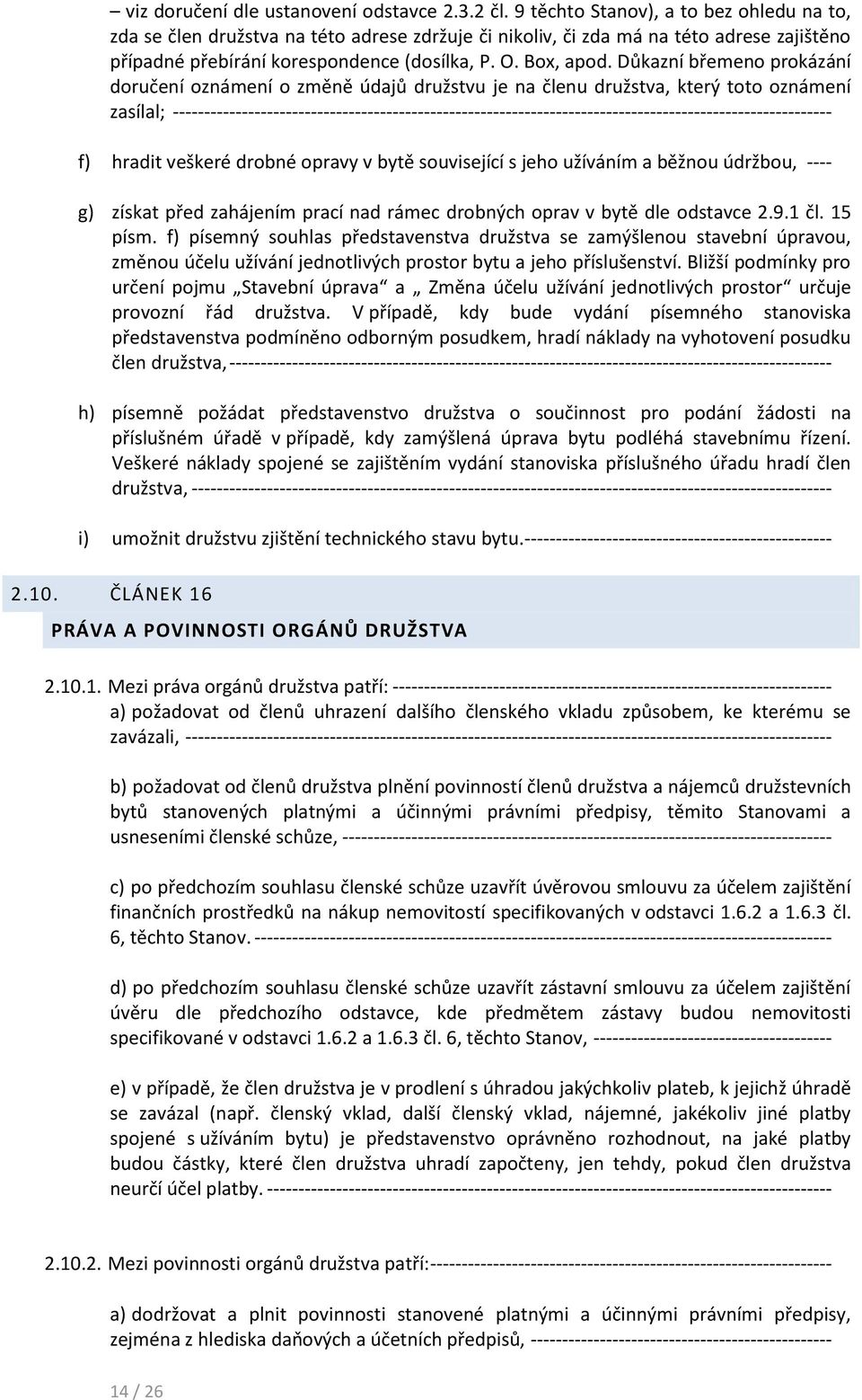 Důkazní břemeno prokázání doručení oznámení o změně údajů družstvu je na členu družstva, který toto oznámení zasílal;