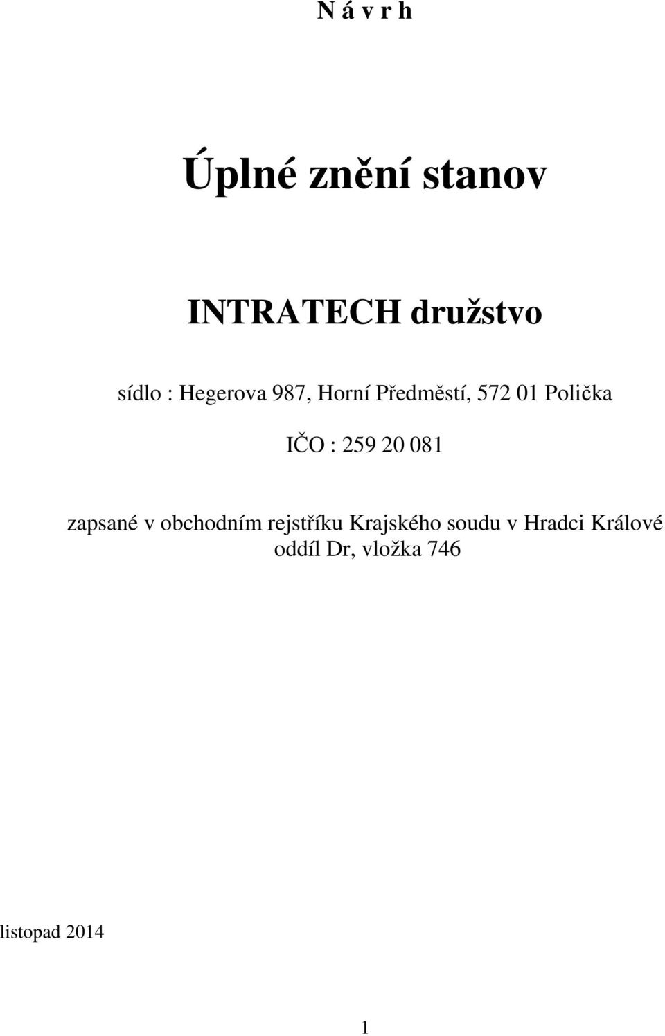 259 20 081 zapsané v obchodním rejstříku Krajského