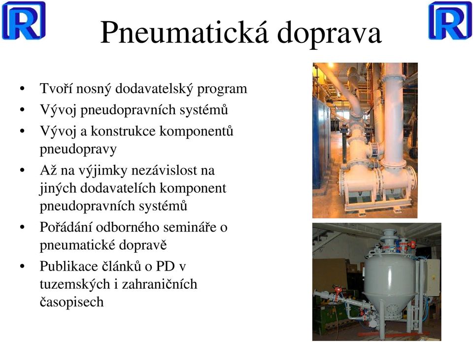 jiných dodavatelích komponent pneudopravních systémů Pořádání odborného