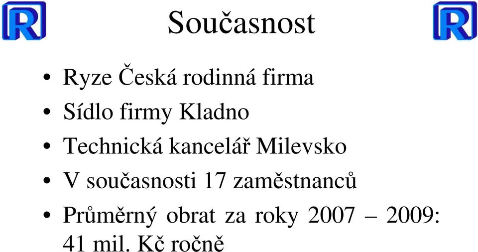 Milevsko V současnosti 17 zaměstnanců