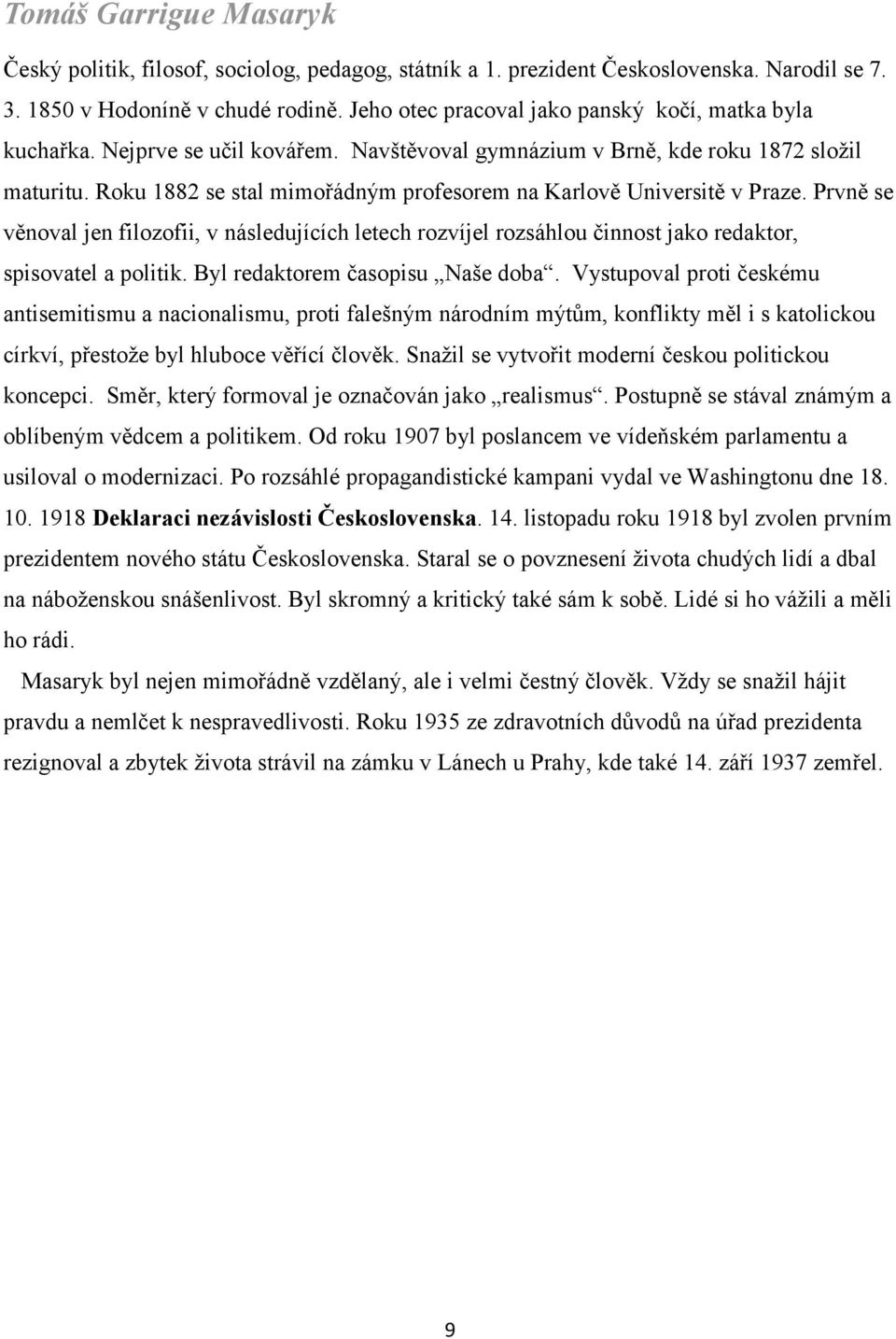 Roku 1882 se stal mimořádným profesorem na Karlově Universitě v Praze. Prvně se věnoval jen filozofii, v následujících letech rozvíjel rozsáhlou činnost jako redaktor, spisovatel a politik.